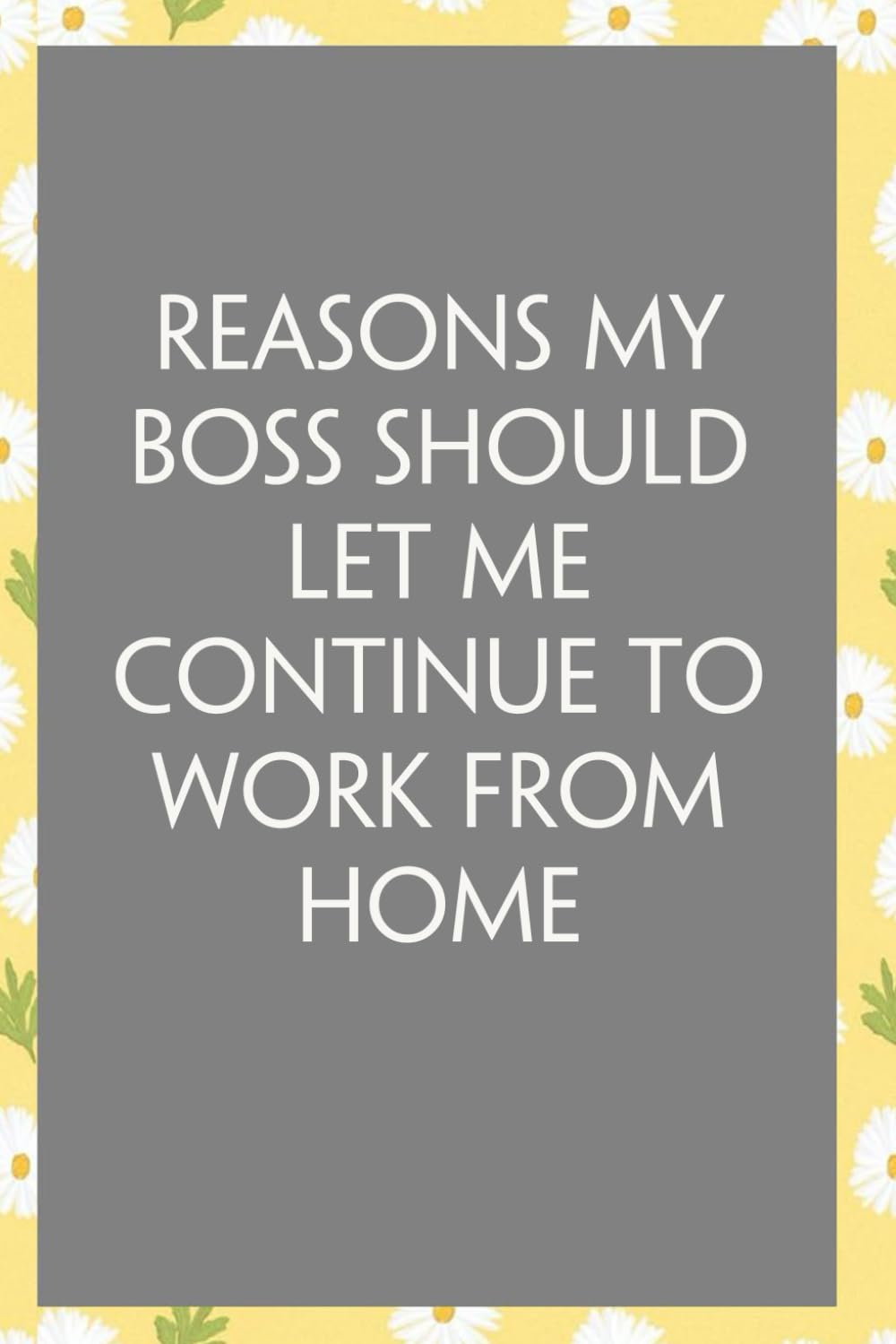Reasons My Boss Should Let Me Continue to Work From Home: Funny Sarcastic Sayings Notebook for Friends, Boss, Office, Family, Employees, Thanksgiving, Christmas (110 pages/ 6"x9") baixar o livro de graça