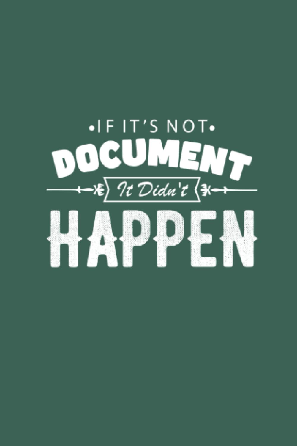 If It's Not Documented It Didn't Happen: Funny Sarcastic and Witty Work Notebook For The Office| Coworker, Team, Employees... Boss Day Gifts baixar o livro de graça