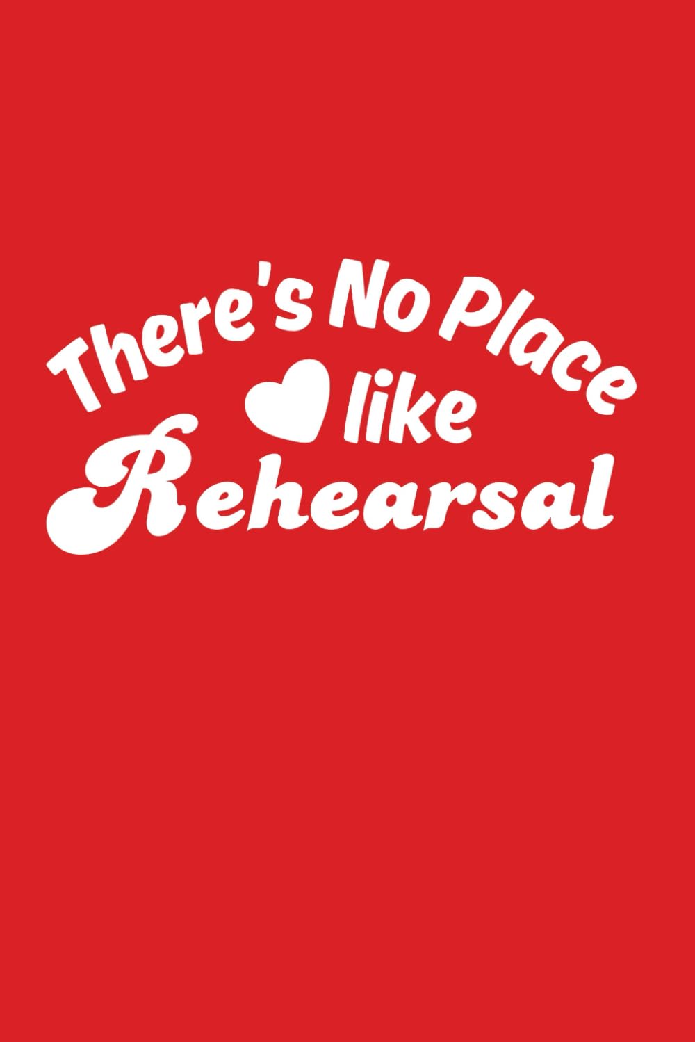 capítulo por capítulo baixar There's No Place Like Rehearsal: 6 x 9 Blank Lined Notebook Journal: Fun Theater Gift for Cast and Crew, Actors, Directors, Dancers, Teachers, Kids, and Adults