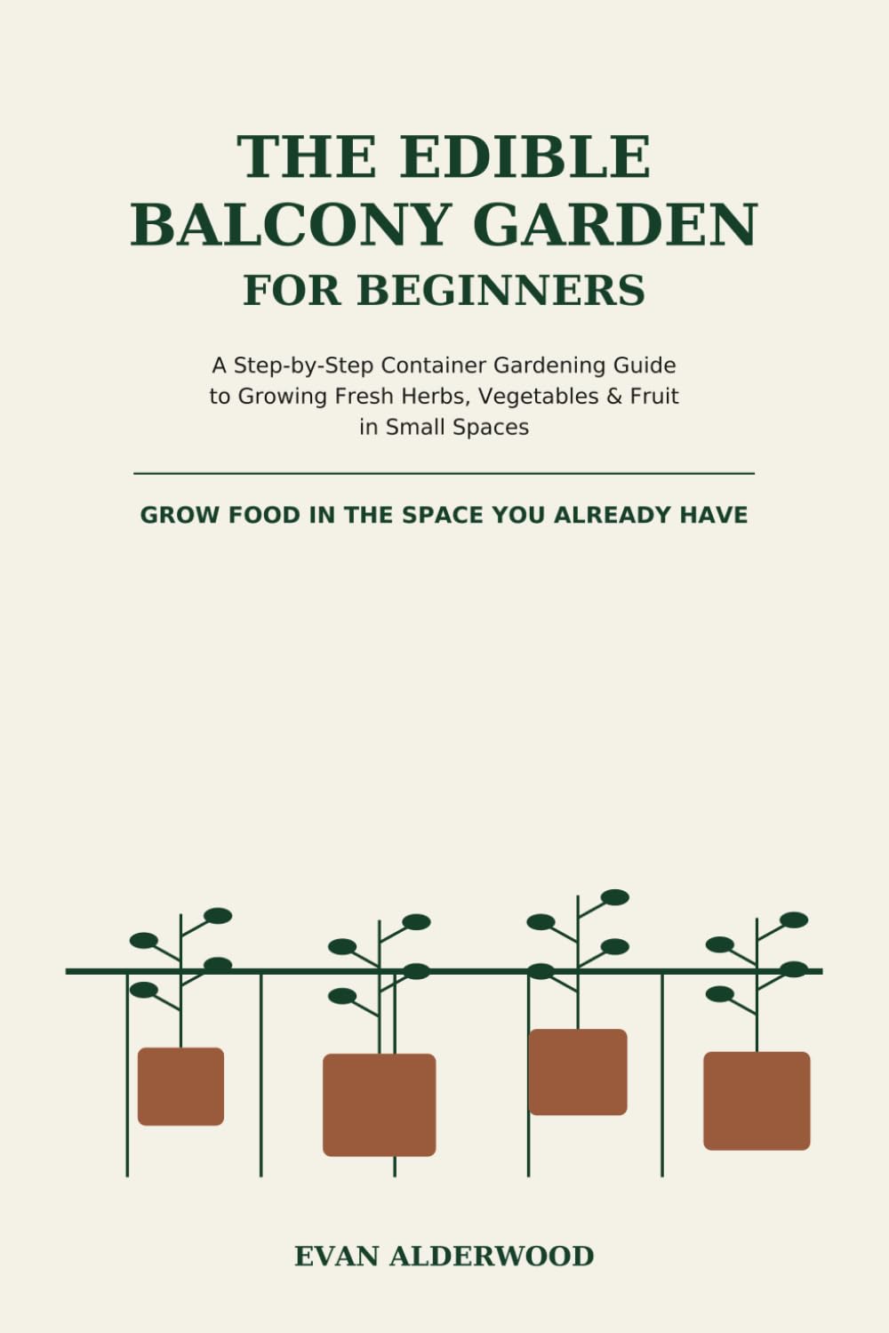 ler totalmente The Edible Balcony Garden for Beginners: A Step-by-Step Container Gardening Guide to Growing Fresh Herbs, Vegetables & Fruit in Small Spaces