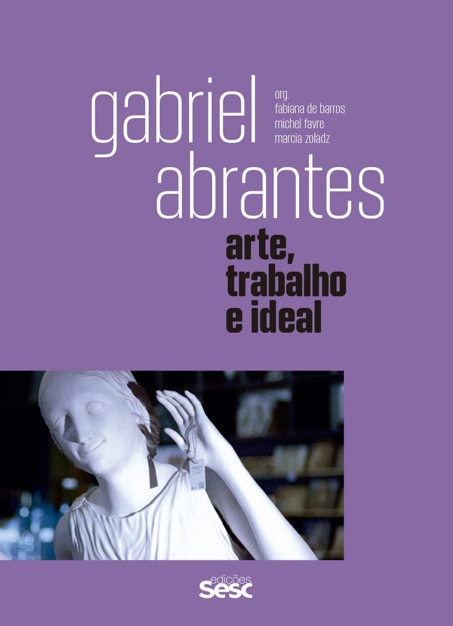 ler totalmente Gabriel Abrantes: Arte, trabalho e ideal: 3