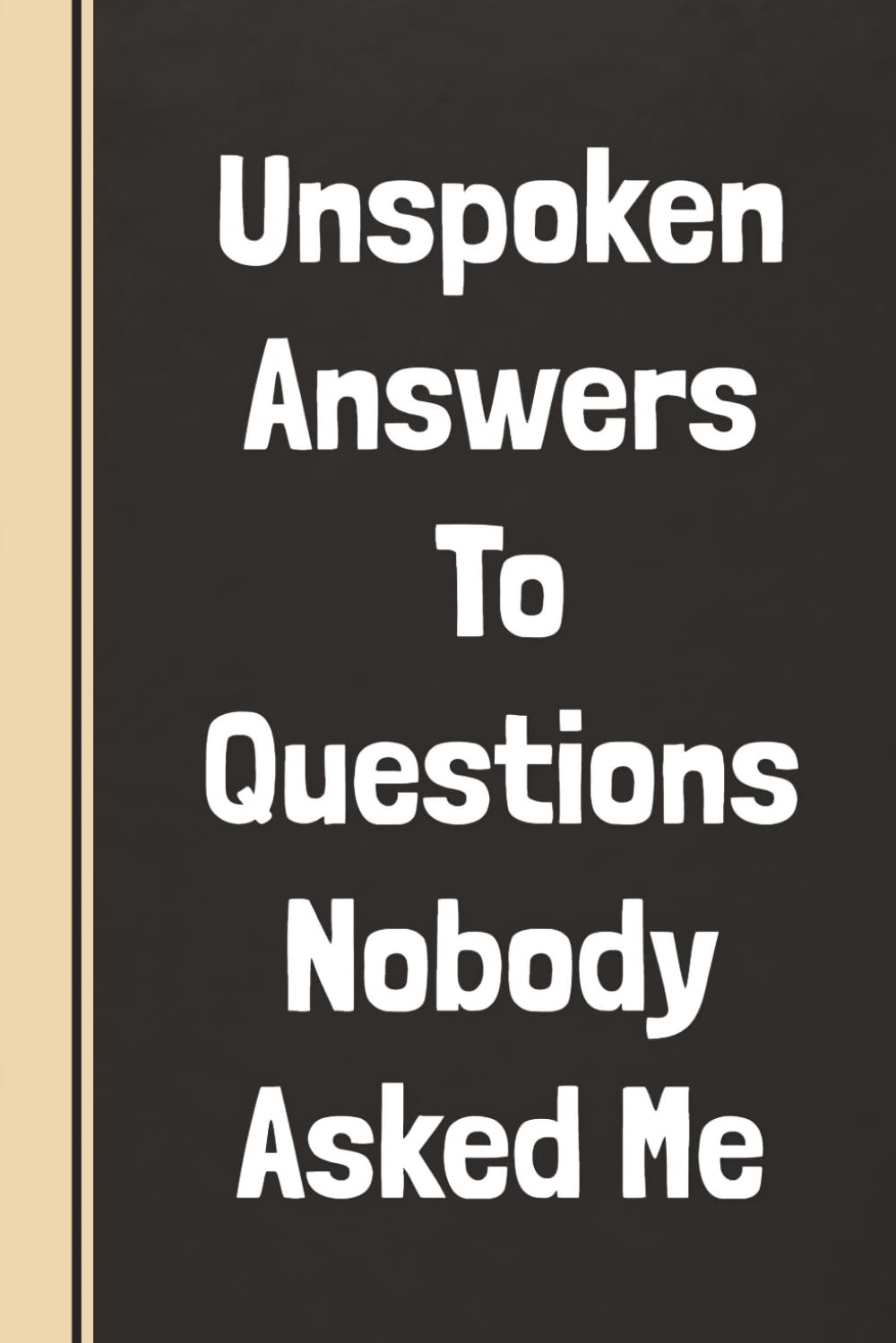 Unspoken Answers To Questions Nobody Asked Me: Funny Notebook For Office Boss, Coworkers & Employees - Sarcastic Work Humor Journal For Daily Writing baixar livro de graça