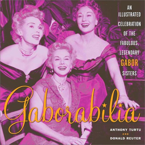 ler totalmente Gaborabilia: An Illustrated Celebration of the Fabulous, Legendary Gabor Sisters
