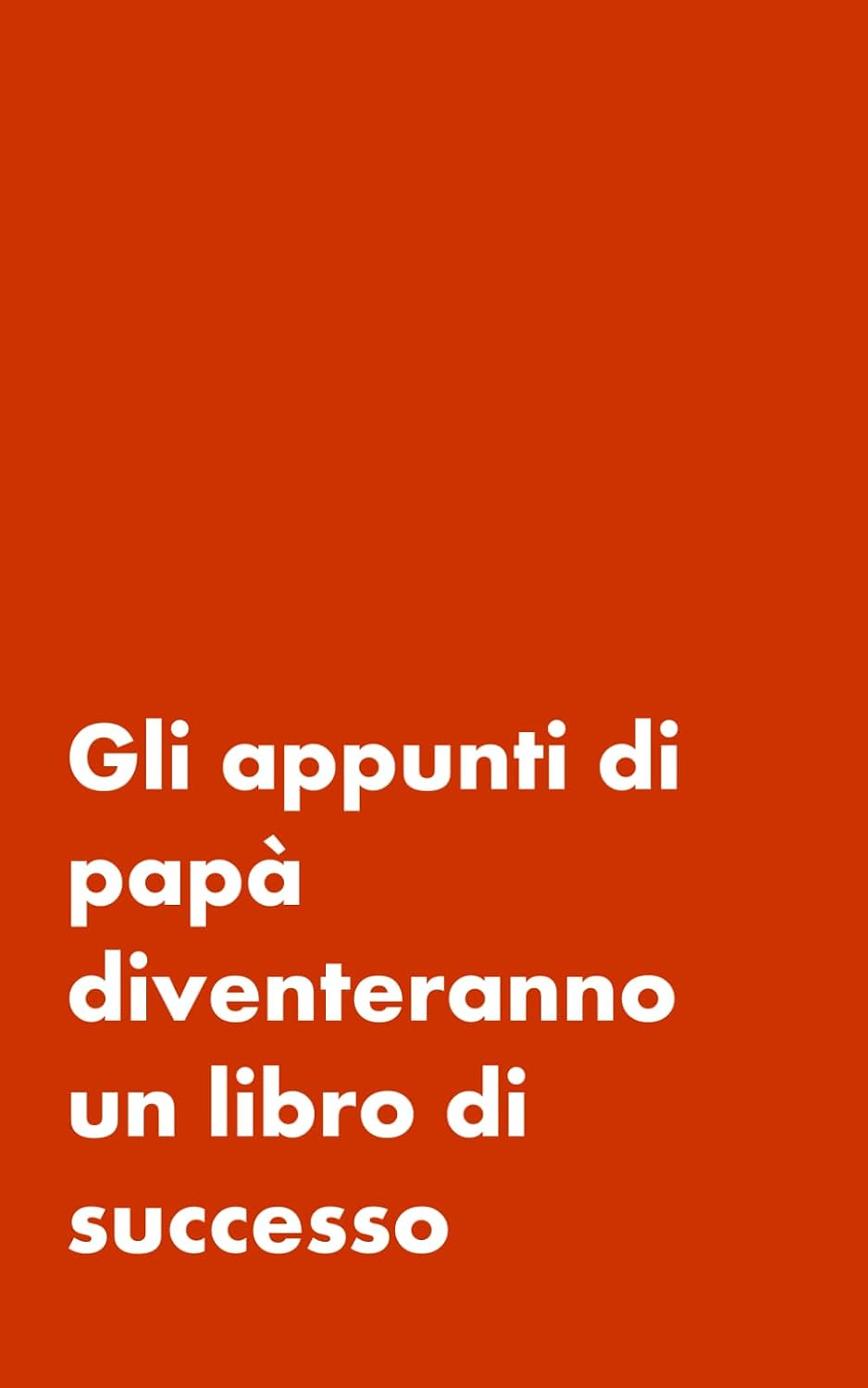ler totalmente GLI APPUNTI DI PAPA' DIVENTERANNO UN LIBRO DI SUCCESSO - IDEA REGALO PER PAPA' E GENITORI - DIVERTENTE QUADERNO PER APPUNTI: BLOCCO A QUADRETTI... SULLA VITA DA GENITORE (Italian Edition)