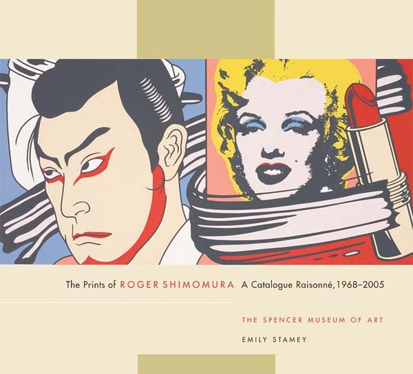 The Prints of Roger Shimomura: A Catalogue Raisonné, 1968-2005