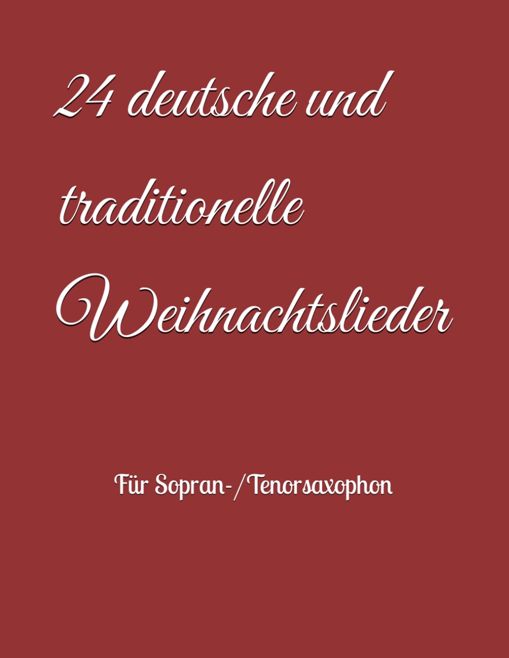 ler totalmente 24 deutsche und traditionelle Weihnachtslieder: Für Sopran-/Tenorsaxophon
