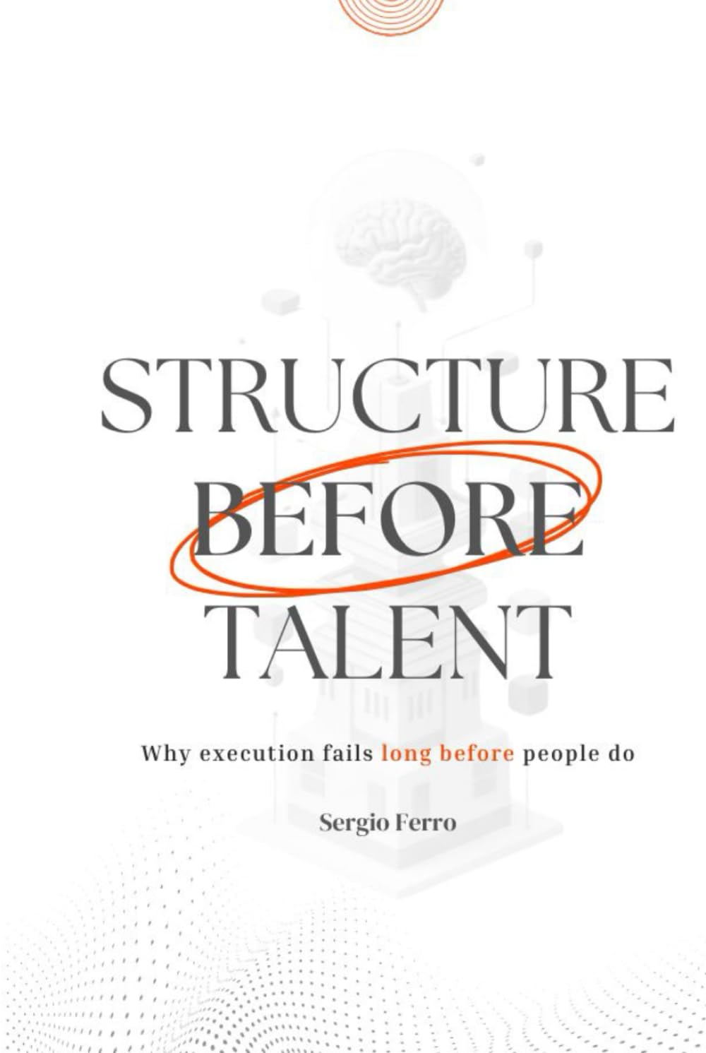 Structure Before Talent: Why Execution Fails Long Before People Do baixar o livro de graça