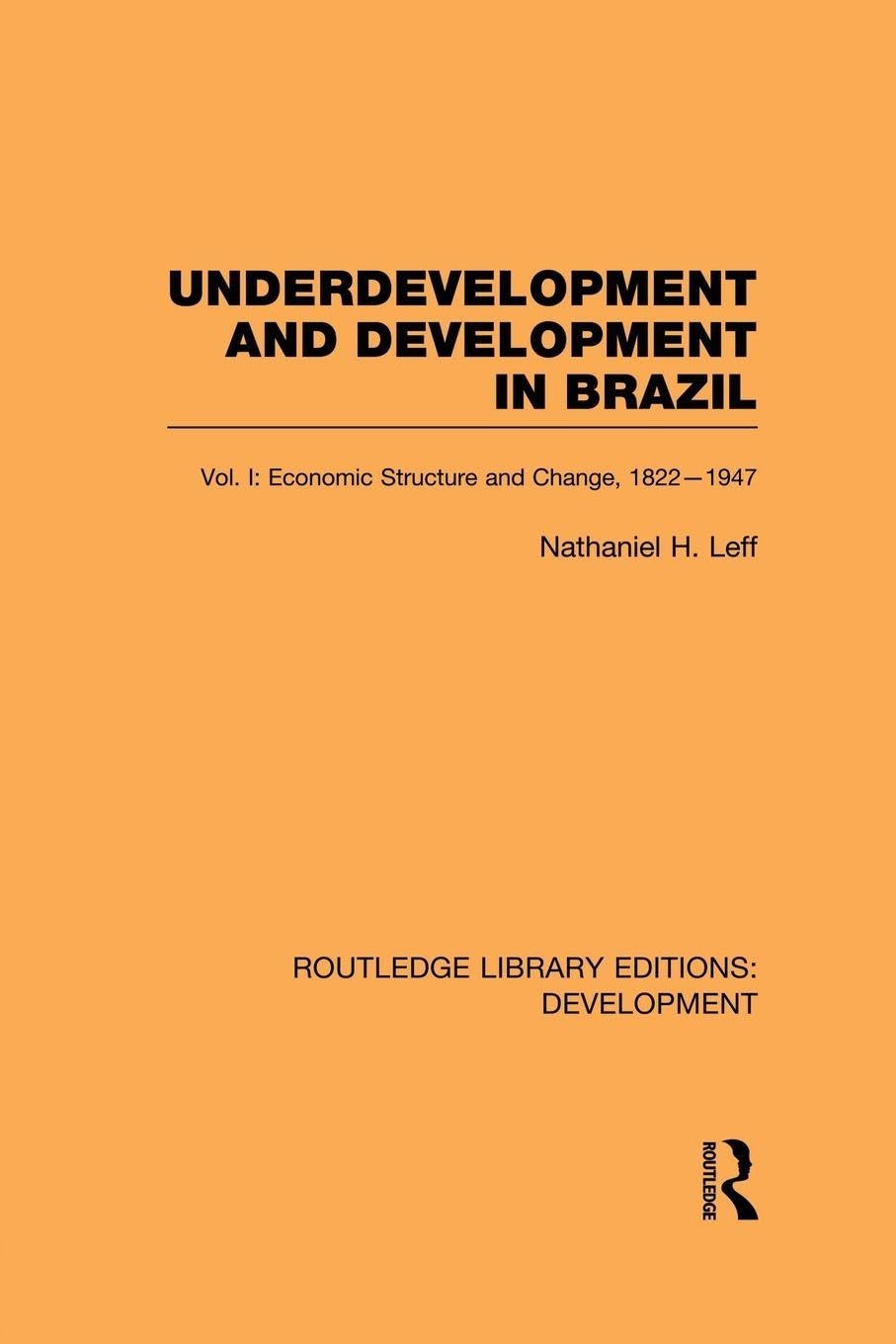 Underdevelopment and Development in Brazil: Volume I: Economic Structure and Change, 1822-1947: 1 baixar livro de graça