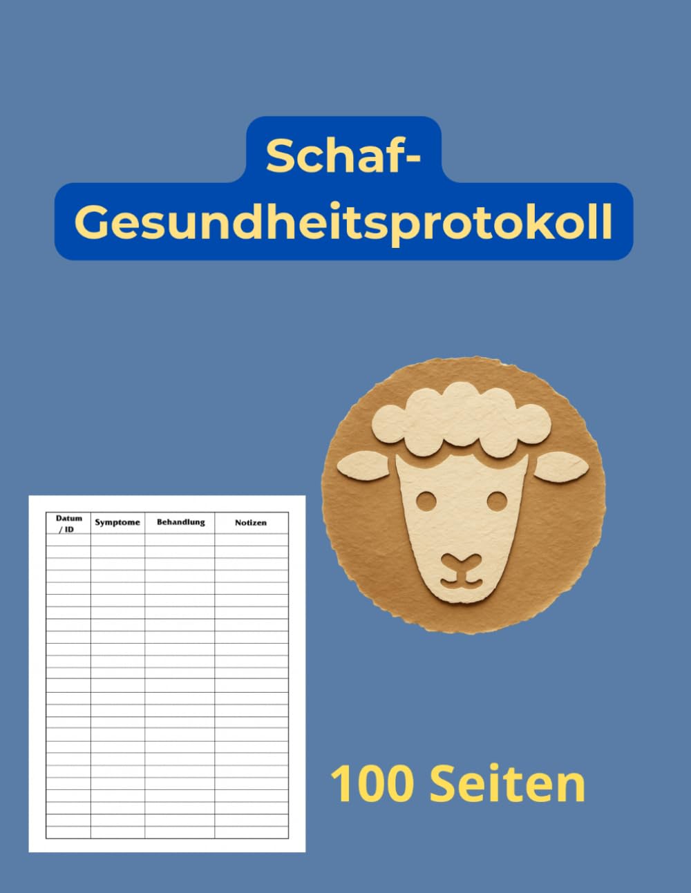 Schaf-Gesundheitsprotokoll: 4-Spalten-Protokoll zur Dokumentation von Behandlungen und Impfungen für Schafhalter, Landwirte und Selbstversorger (German Edition) baixar o livro de graça