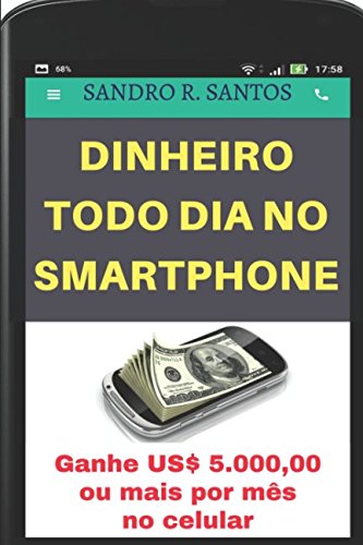 ler totalmente DINHEIRO TODO DIA NO SMARTPHONE: Ganhe US$ 5.000,00 ou mais por mês no celular (Portuguese Edition)