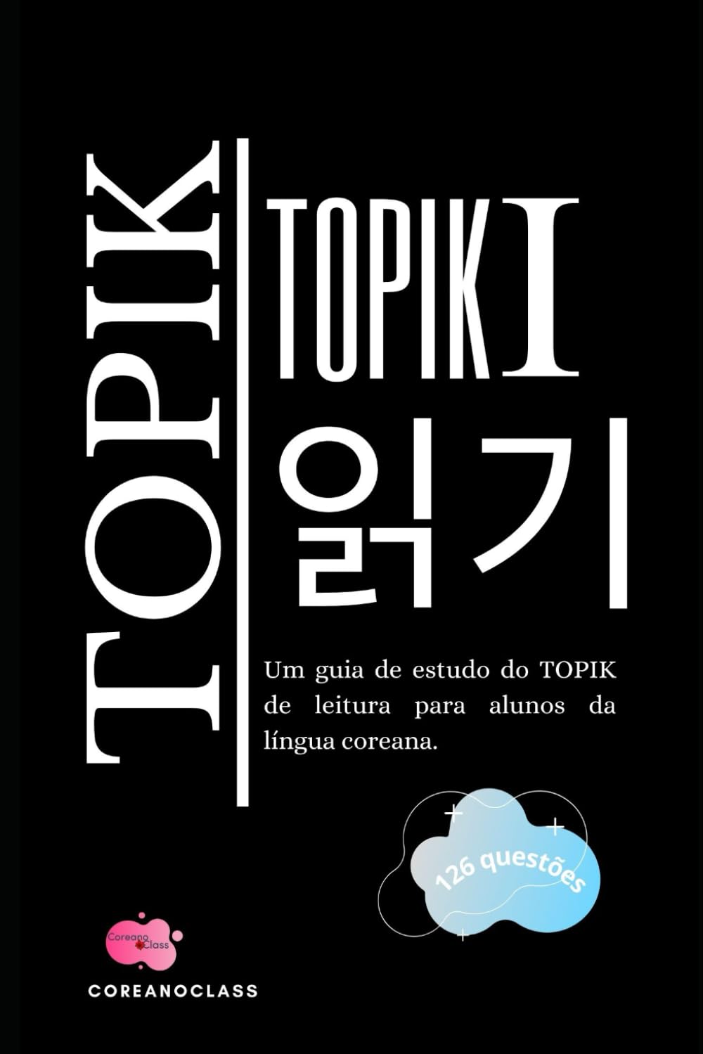 ler totalmente TOPIK I Leitura: Um guia de estudo do TOPIK de leitura para alunos da língua coreana. (Portuguese Edition)