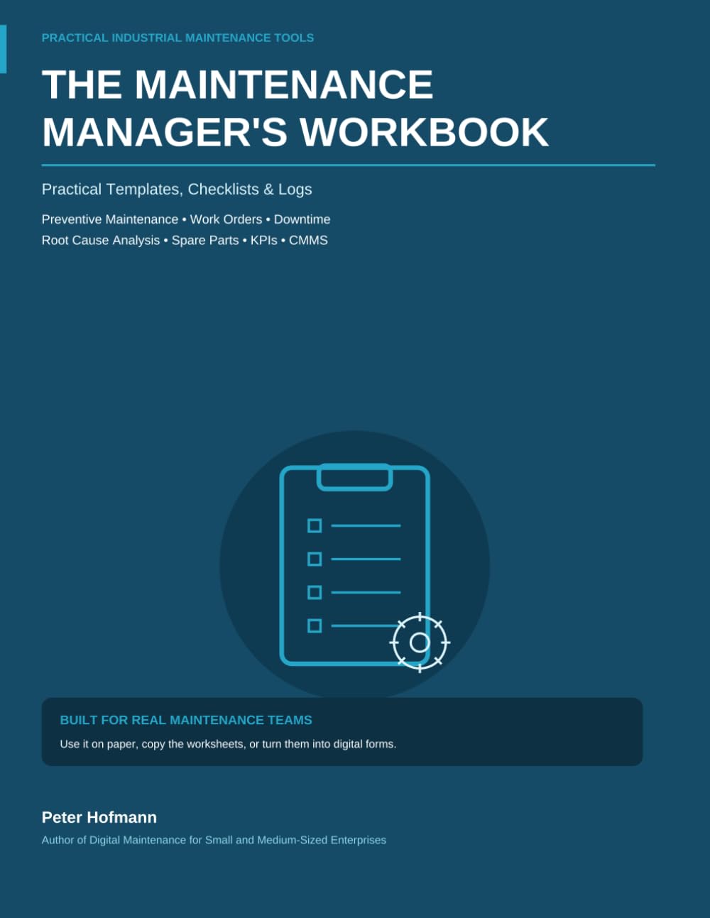 ler totalmente The Maintenance Manager's Workbook: Practical Templates, Checklists & Logs for Preventive Maintenance, Work Orders, Downtime, Root Cause Analysis, Spare Parts, KPIs & CMMS