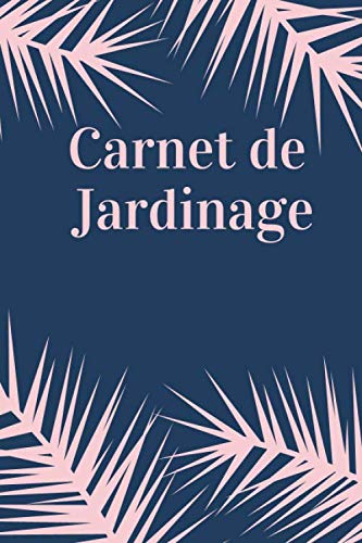 ler totalmente Carnet de Jardinage: Carnet de bord du Jardinier à remplir, Organisez votre vie de Jardinage, Journal de Notes pour votre Jardin (French Edition)
