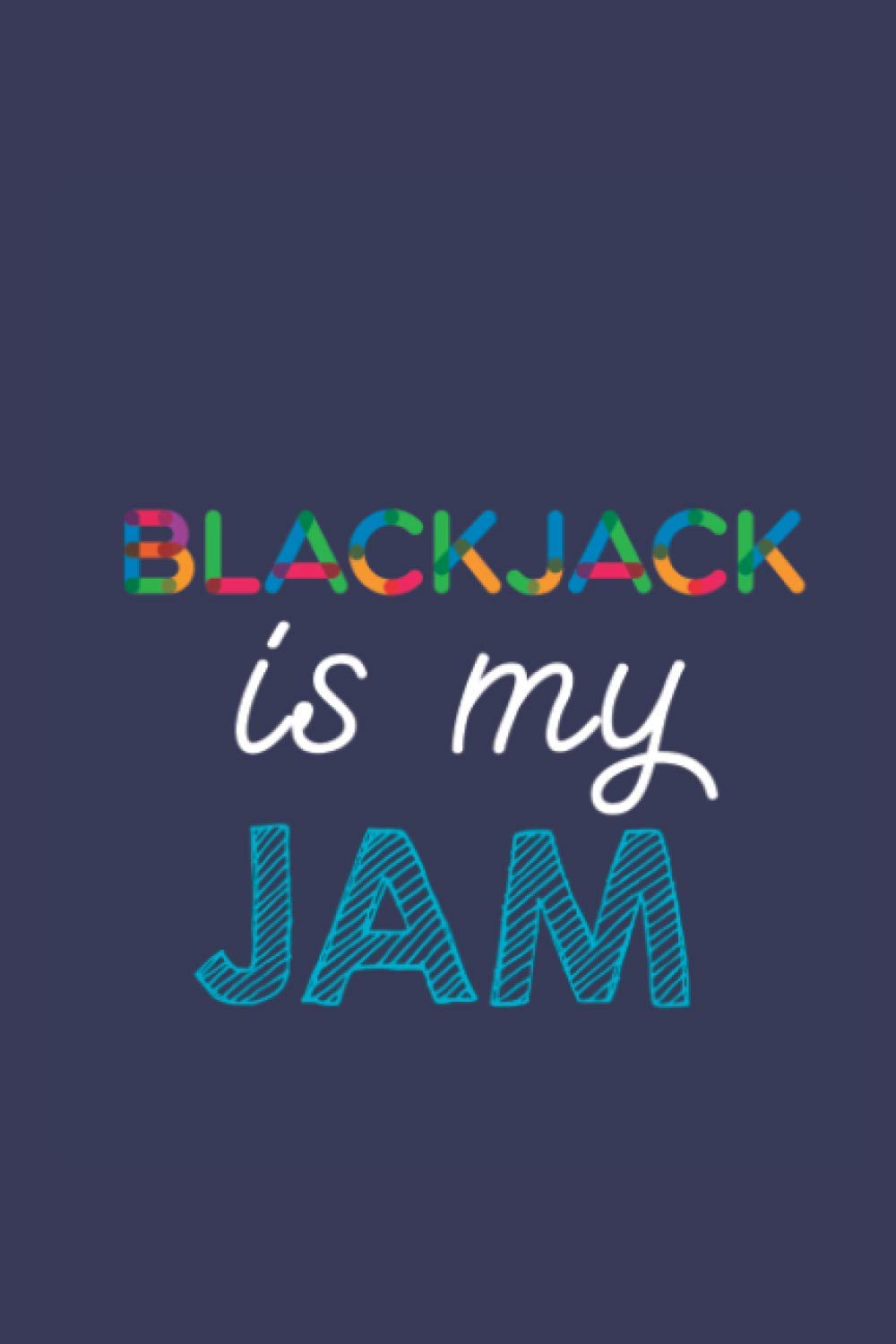 Blackjack Is My Jam: A 6x9 Inch Softcover Diary Notebook With 110 Blank Lined Pages. Funny Multicolored Blackjack Journal to write in. Blackjack Gift and Multicolored Retro Design Slogan baixar livro de graça