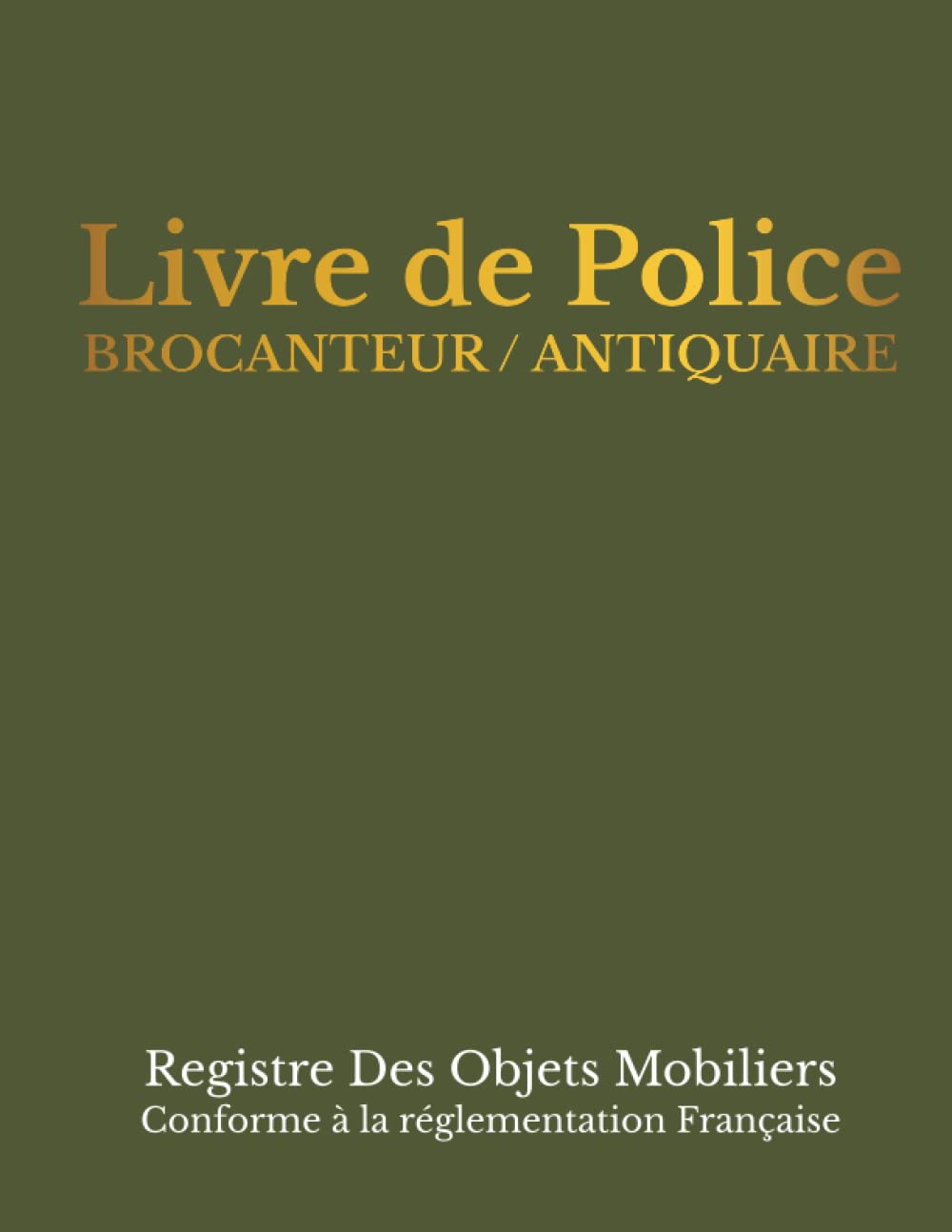 capítulo por capítulo baixar Livre de Police Brocanteur Antiquaire: Registre des Objets Mobiliers Spécial Brocantes, Friperies, Dépôts Ventes, Vide-Greniers et Garagistes (+1000... Format avec Couverture Verte (French Edition)
