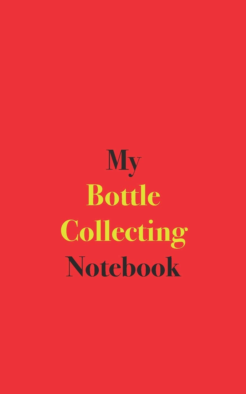 My Bottle Collecting Notebook: Blank Lined Notebook