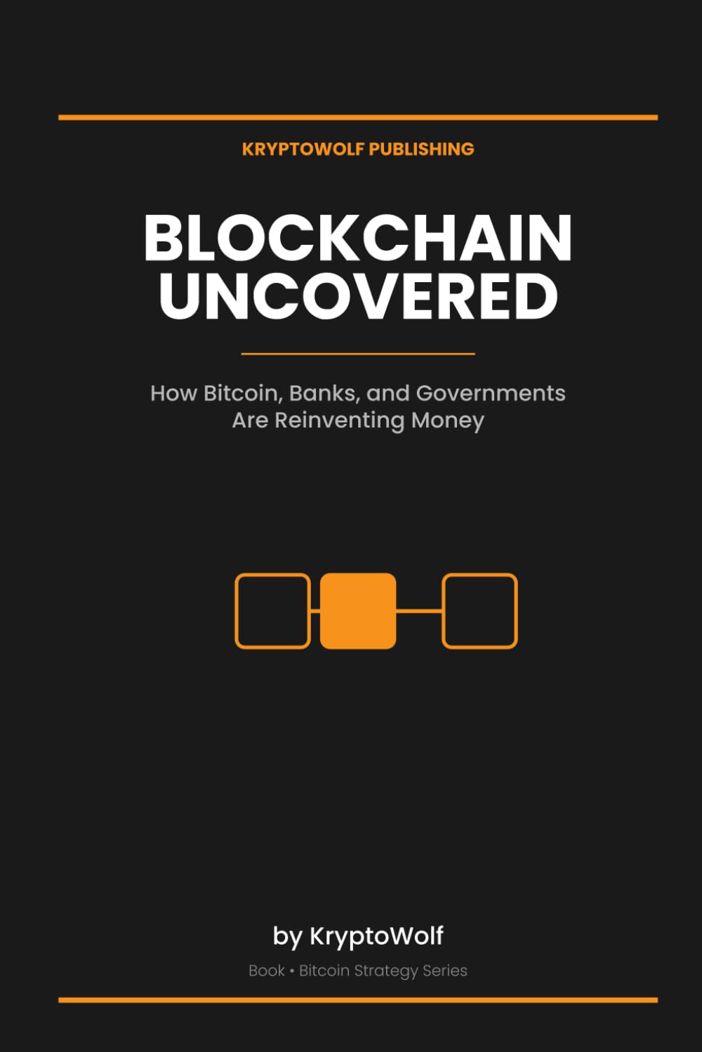 Blockchain Uncovered: How Bitcoin, Banks, and Governments Are Reinventing Money (Bitcoin Education Series) baixar livro de graça