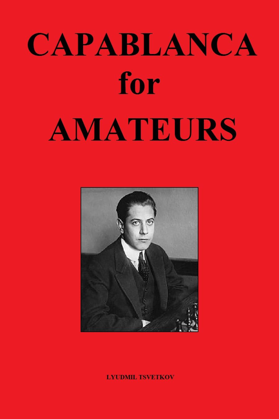 Capablanca for Amateurs (Chess Players for Amateurs) (English Edition)