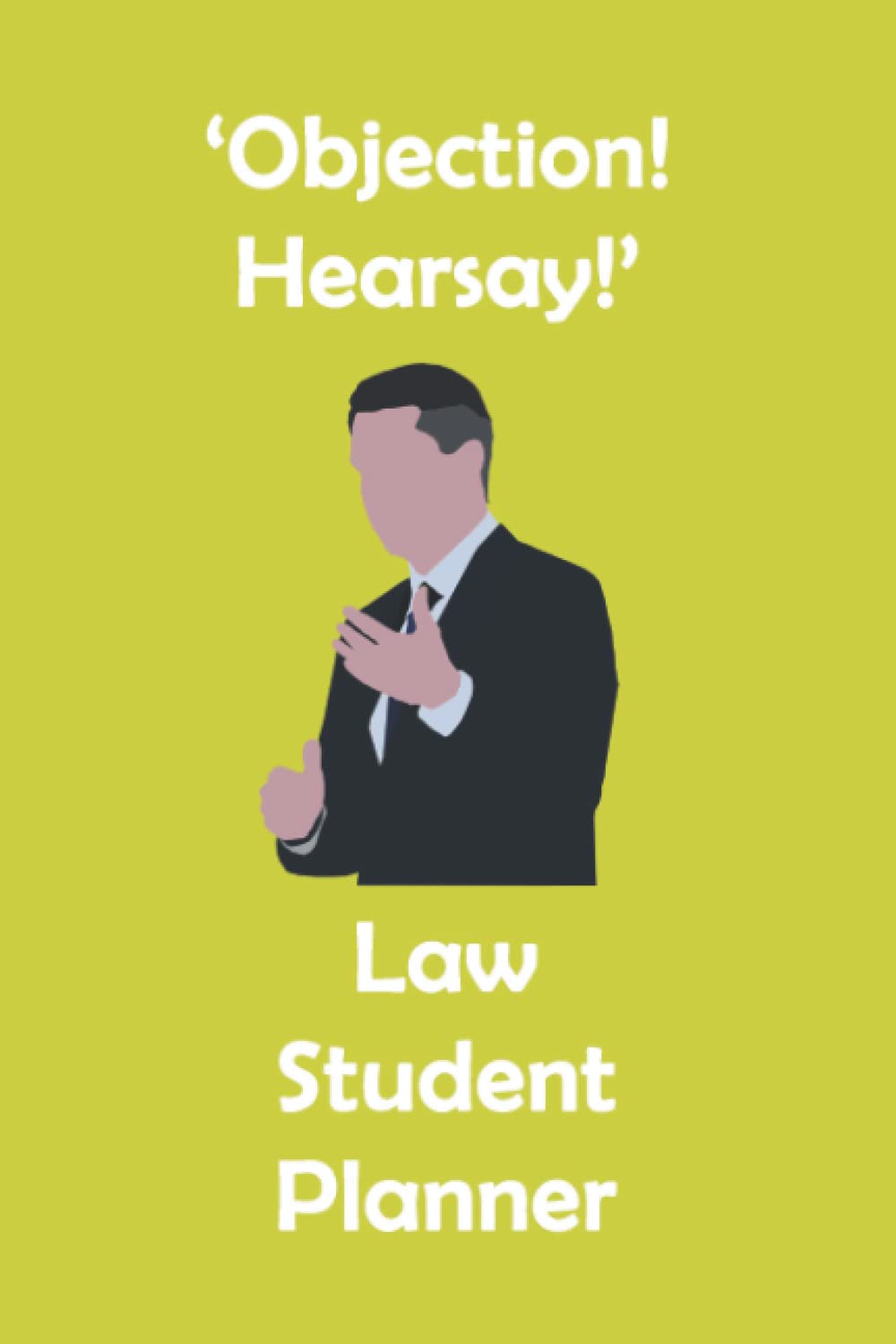 ler totalmente 'Objection! Hearsay!' Law Student Planner: Yellow Law Student Academic Gift Planner Organiser Track Schedule Months, Projects, Goals, Hours Studied Assignments and To-Do Lists 6x9 inches