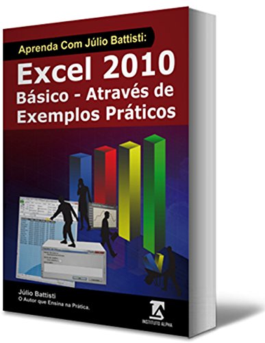 Livro com 60 horas de Vídeo Aulas de Bônus: Aprenda com Júlio Battisti: Excel 2010 Básico em 140 Lições - Através de Exemplos Práticos baixar o livro de graça