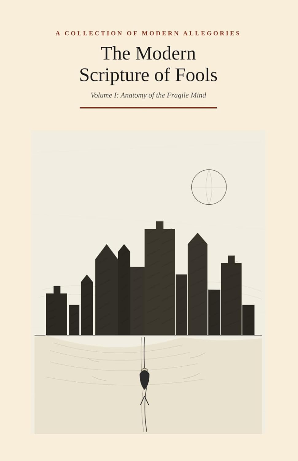 The Modern Scripture of Fools: Volume I: Anatomy of the Fragile Mind baixar livro de graça