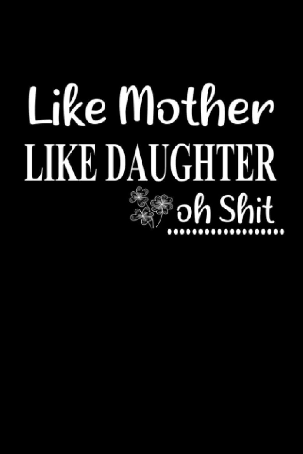 Like Mother Like Daughter Oh Shit: Girl Mom, Mother's Day Gift From Daughter Journal, Funny Notebook Birthday Present for Mom And Daughter baixar o livro de graça