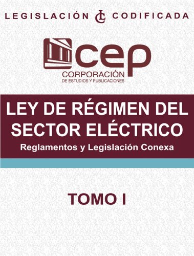 Ley de Régimen del Sector Eléctrico Tomo I: Reglamentos y Legislación Conexa (Spanish Edition) baixar livro de graça