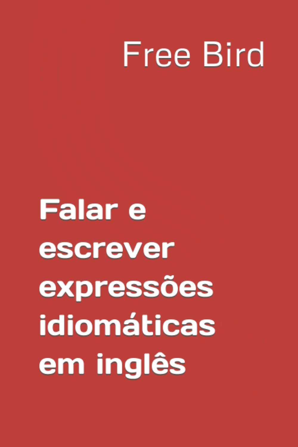 Falar e escrever expressões idiomáticas em inglês (Portuguese Edition) baixar livro de graça