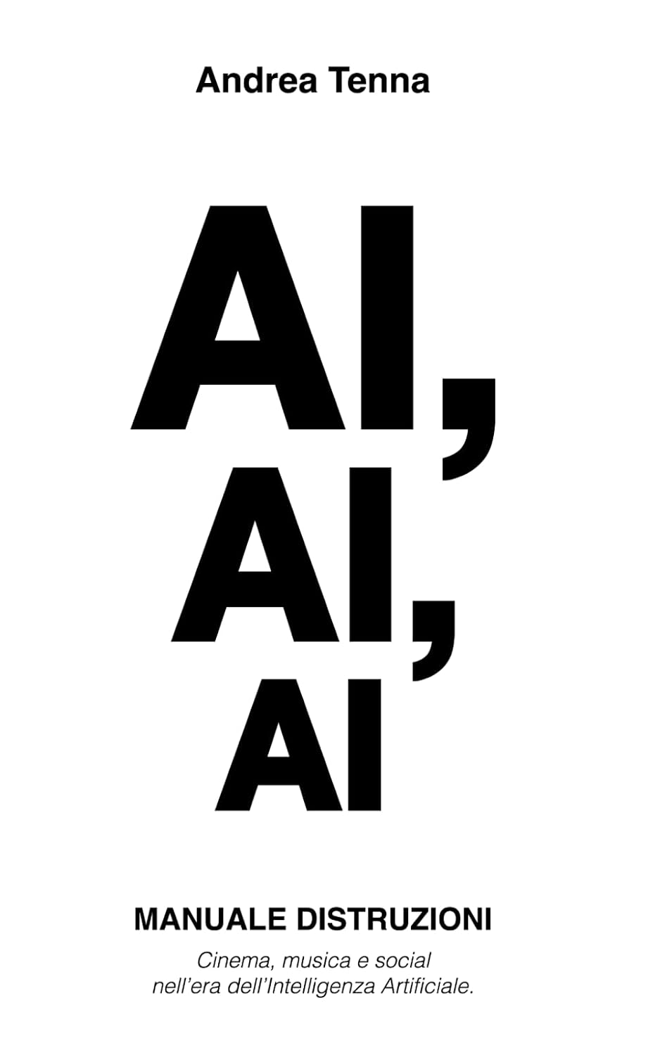 AI, AI, AI: MANUALE DISTRUZIONI Cinema, musica e social nell'era dell'Intelligenza Artificiale. (Italian Edition) baixar o livro de graça