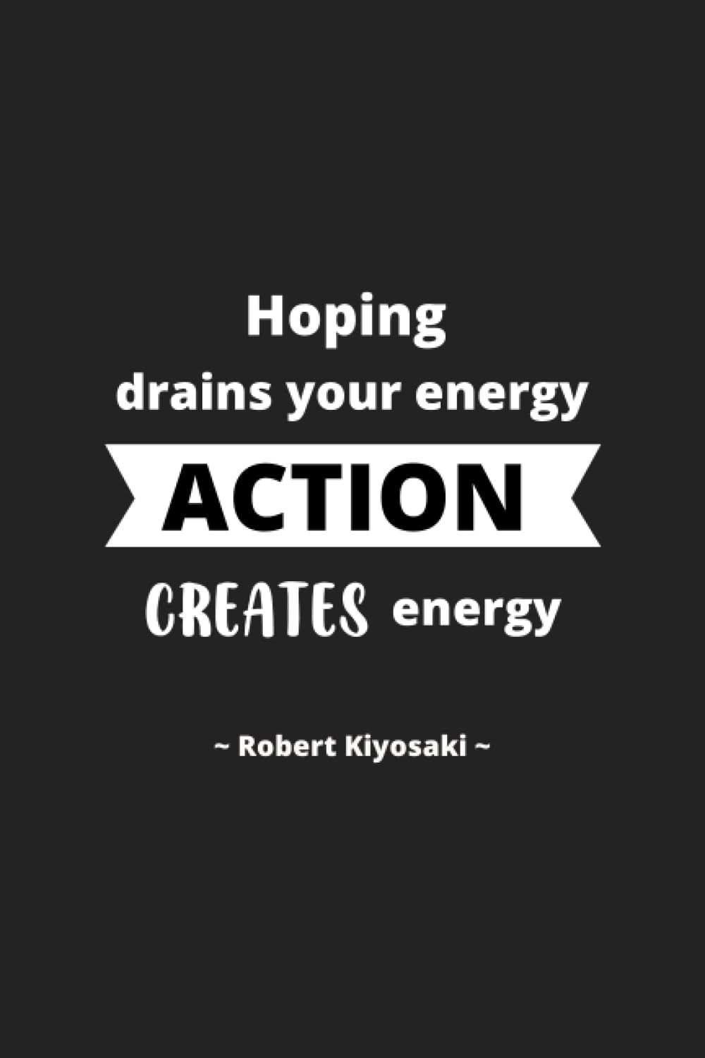Robert Kiyosaki: Hoping drains your energy, Action creates energy - Inspirational Journal Notebook for Men and Women: Write, Reflect, and Learn |... Quotes (Journal for Inspiring Writing) baixar livro de graça