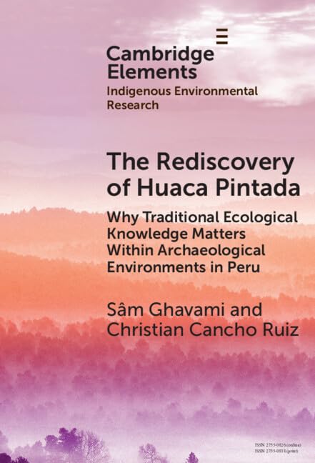 ler totalmente The Rediscovery of Huaca Pintada: Why Traditional Ecological Knowledge Matters Within Archaeological Environments in Peru (Elements in Indigenous Environmental Research) (English Edition)