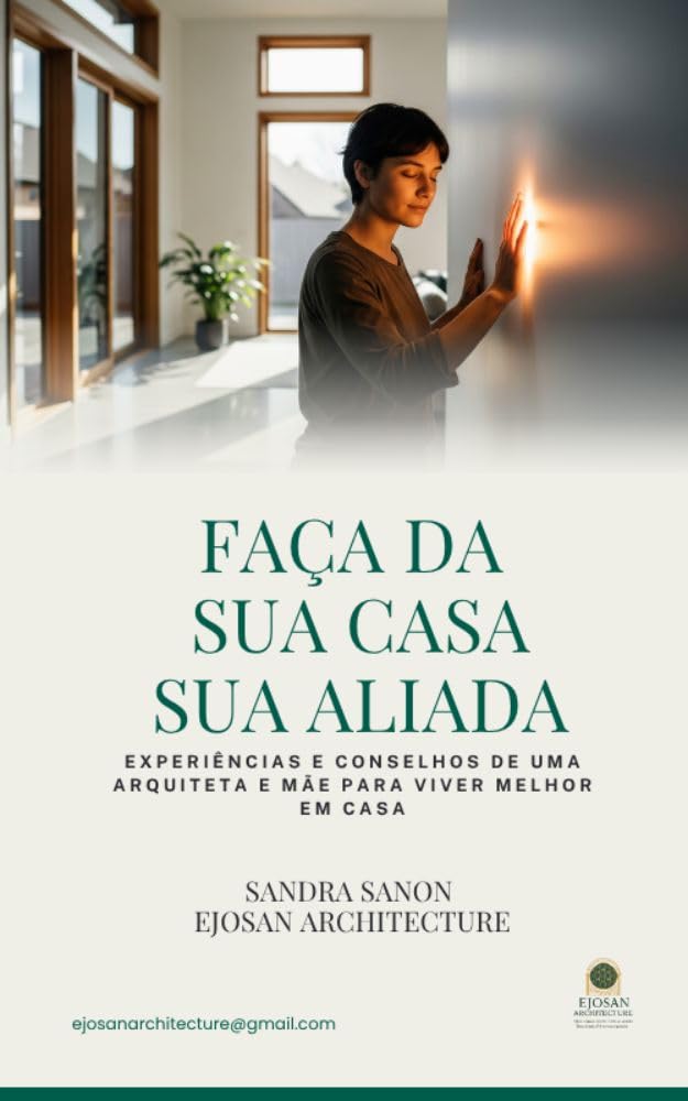 FAÇA DA SUA CASA SUA ALIADA: Experiências e conselhos de uma arquiteta e mãe para viver melhor em casa baixar o livro de graça