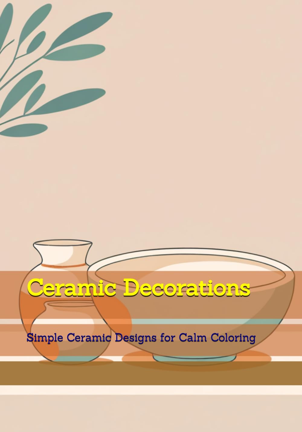 Ceramic Decorations: Simple Ceramic Designs for Calm Coloring (Quiet Cozy Moments) baixar o livro de graça