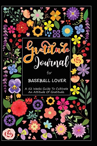 capítulo por capítulo baixar Gratitude Journal for Baseball Lover: Good Days Start With Gratitude A Daily Reflection - 52 Weeks / 1 Year of Guide To Cultivate An Attitude Of Gratitude.