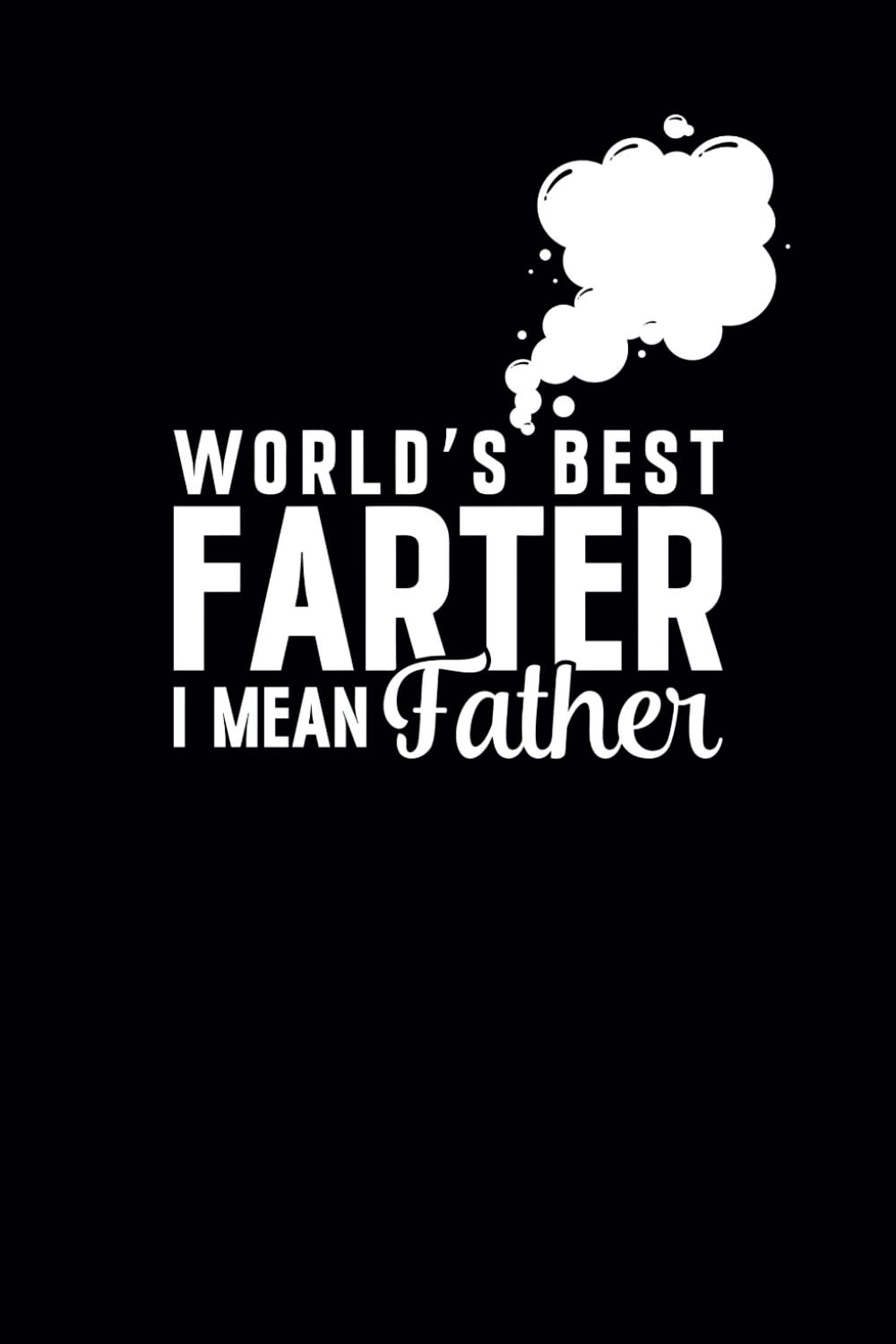 ler totalmente Worlds Best Farter I Mean Father Funny Lined Paperback Notebook: Perfect Father's Day Card Alternative from Son, Daughter, or Wife