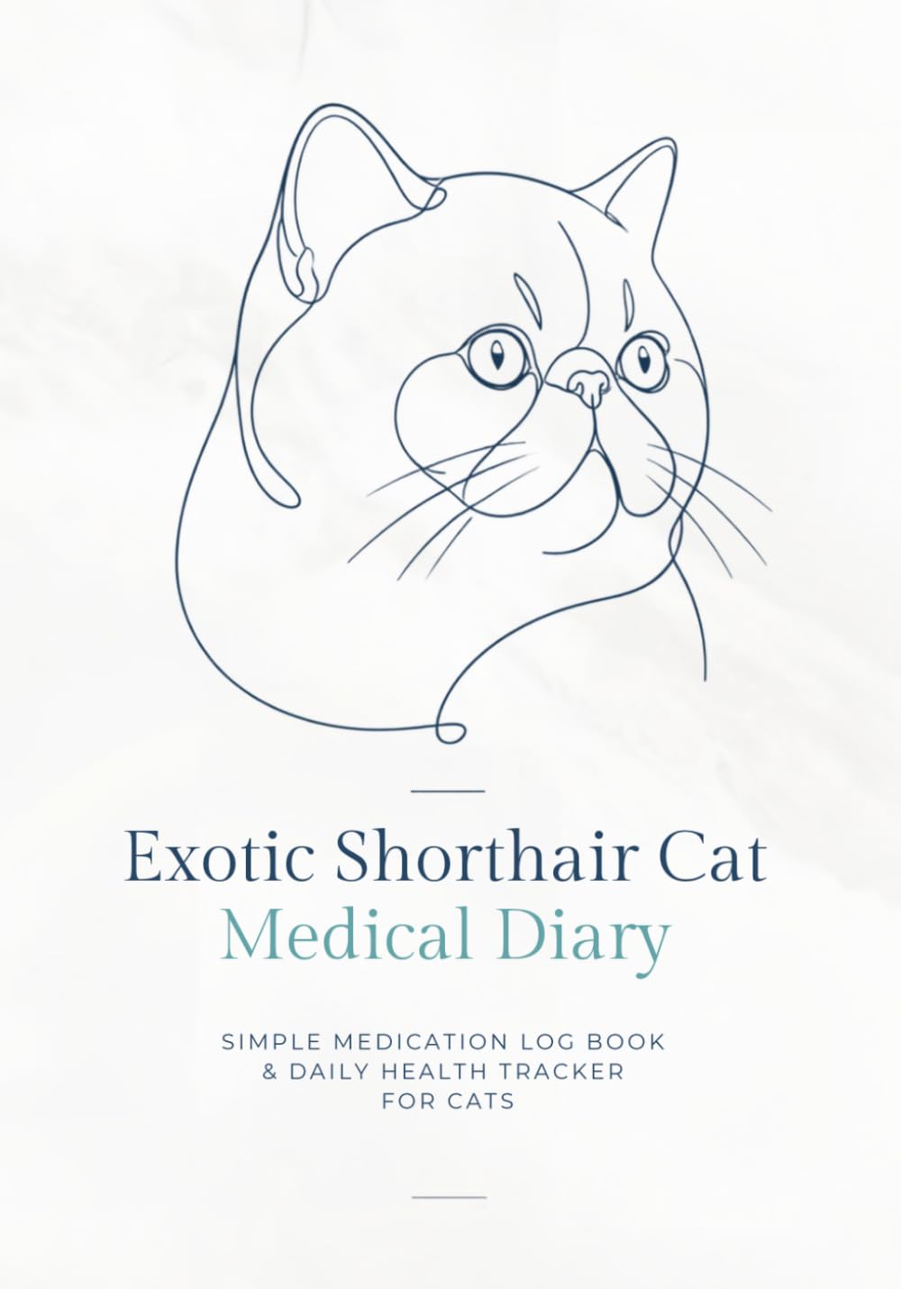 EXOTIC SHORTHAIR CAT Medical Diary: Simple Medication Log Book Daily Health Tracker for Cats | Cat Medicine Tracker | Comprehensive Medical Log Book and Journal for Exotic Shorthair Cat Owners baixar o livro de graça