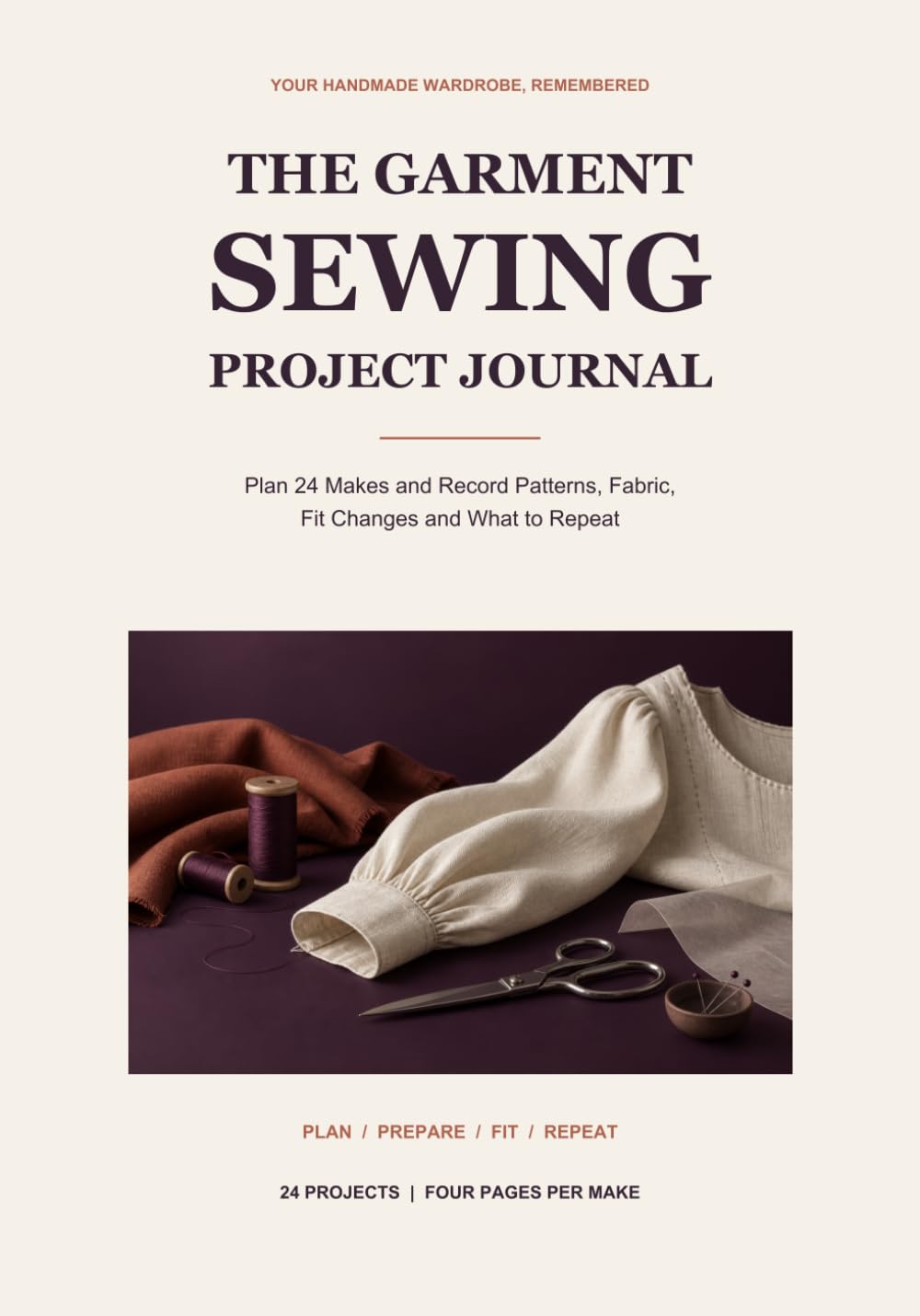 The Garment Sewing Project Journal: Plan 24 Makes and Record Patterns, Fabric, Fit Changes and What to Repeat baixar o livro de graça