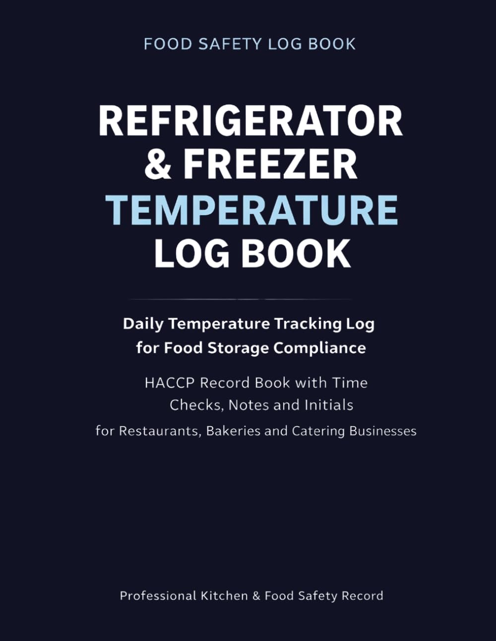 Refrigerator & Freezer Temperature Log Book: Daily Temperature Tracking Log for Food Storage Compliance | HACCP Record Book with Time Checks, Notes,... Bakeries, and Catering Businesses baixar livro de graça