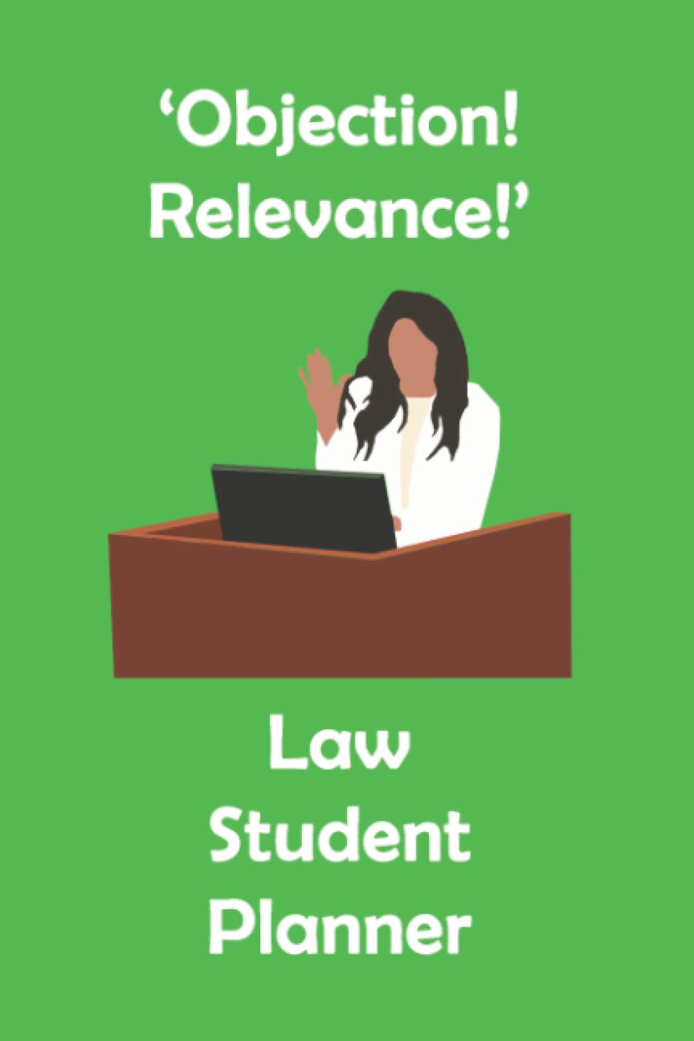 'Objection! Relevance!' Law Student Planner: Green Law Student Academic Gift Planner Organiser Track Schedule Months, Projects, Goals, Hours Studied Assignments and To-Do Lists 6x9 inches baixar o livro de graça