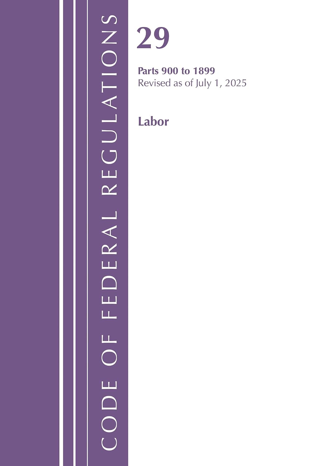 Code of Federal Regulations, TITLE 29 LABOR OSHA 900-1899, Revised as of July 1, 2025