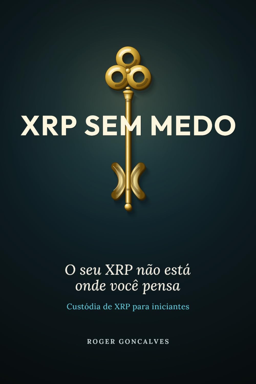 capítulo por capítulo baixar XRP SEM MEDO: O seu XRP não está onde você pensa, custódia de XRP para iniciantes (Portuguese Edition)