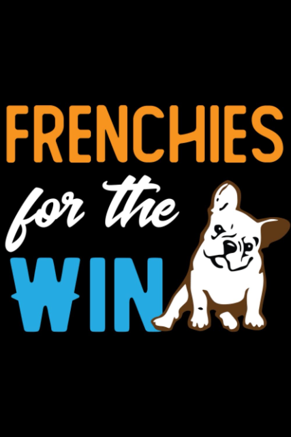 Frenchies For The Win: A Notebook Journal For French Bulldog Lovers baixar o livro de graça