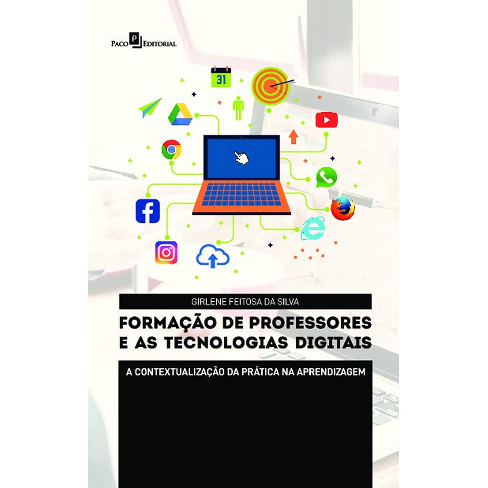 Formação de Professores e as Tecnologias Digitais: a Contextualização da Prática na Aprendizagem baixar o livro de graça