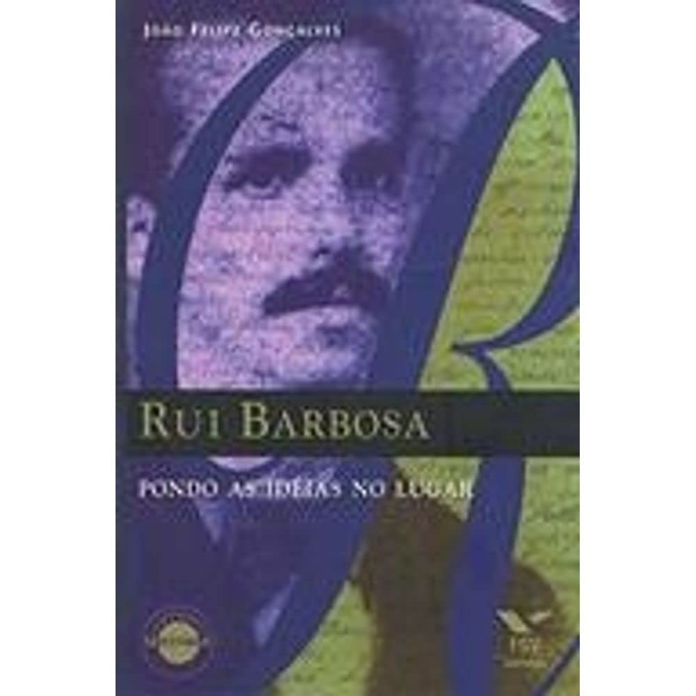 Rui Barbosa. Pondo Ideias no Lugar baixar livro de graça