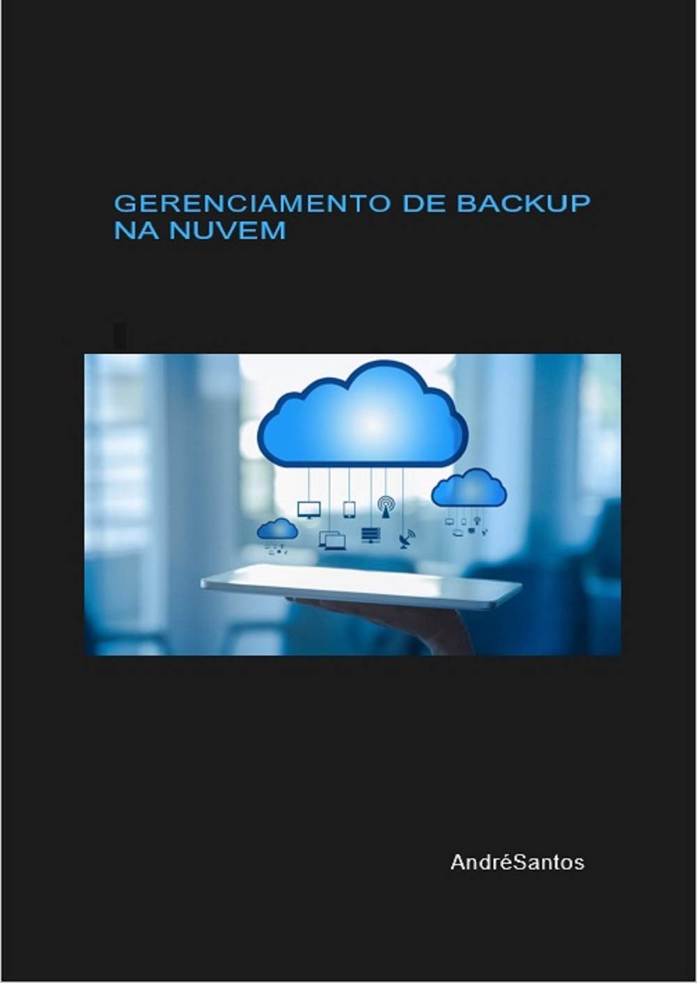 GERENCIAMENTO DE BACKUP NA NUVEM: CLOUD BACKUP baixar livro de graça