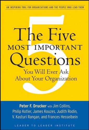 The Five Most Important Questions You Will Ever Ask About Your Organization: An Inspiring Tool for Organizations and the People Who Lead Them (J-B Leader... Foundation Book 90) (English Edition) baixar livro de graça