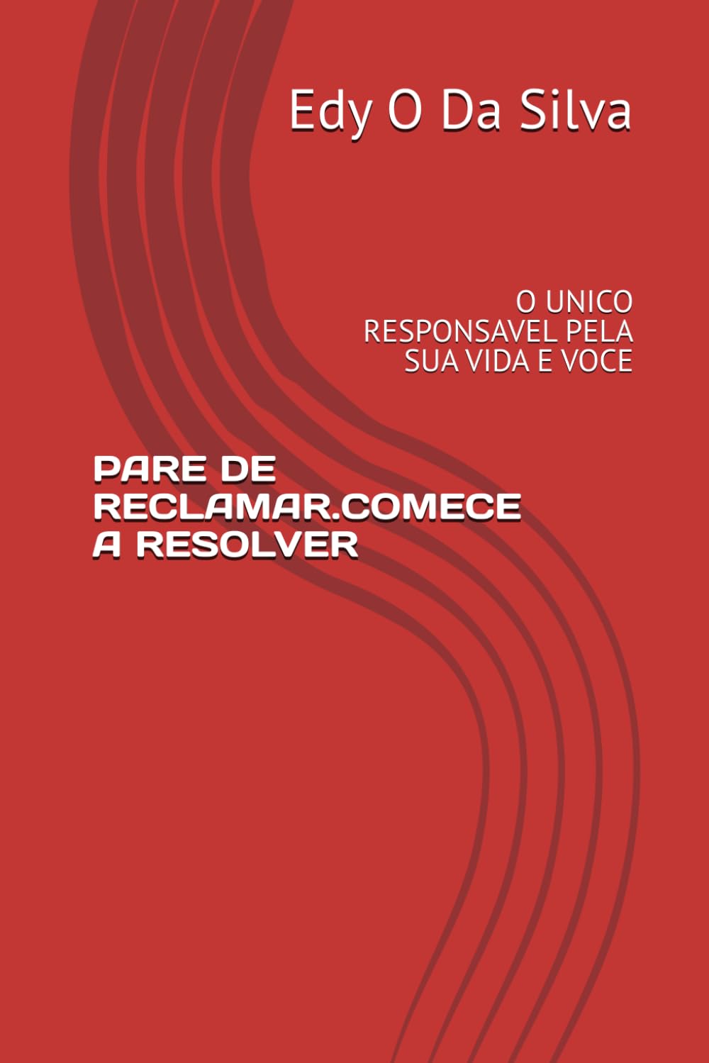 PARE DE RECLAMAR.COMECE A RESOLVER: O UNICO RESPONSAVEL PELA SUA VIDA E VOCE (Portuguese Edition) baixar o livro de graça