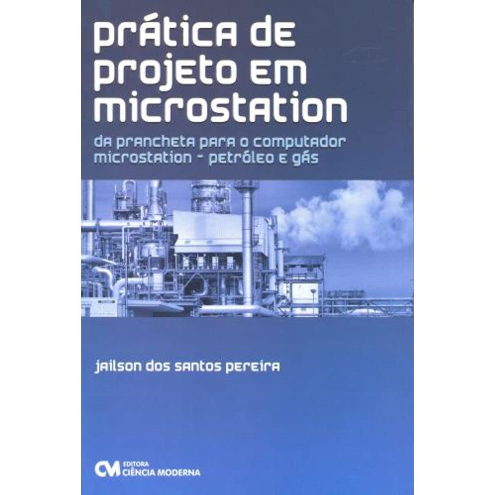 Prática de Projeto em Microstation (Da Prancheta Para o Computador - Microstation - Petróleo e Gás)