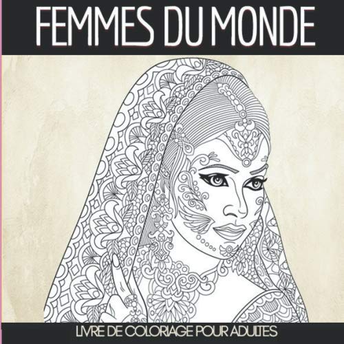 capítulo por capítulo baixar Femmes du monde: Livre de coloriage pour adultes: Livre de coloriage pour adultes mandala anti stress | 34 portraits de femmes | Papier prenium | Imprimé en France (French Edition)