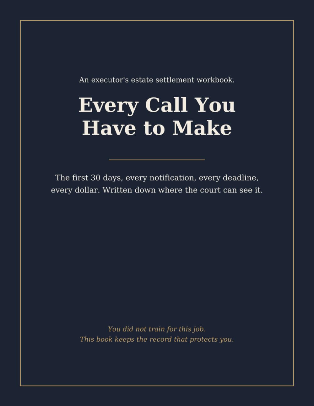 Every Call You Have to Make: An Executor's Estate Settlement Workbook: Notification Logs, Account Registers, Probate Deadlines, and Every Record an Executor Has to Keep baixar livro de graça